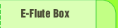 E-Flute Box